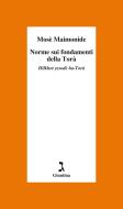 Ebook Norme sui fondamenti della Torà di Maimonide Mosè edito da Giuntina