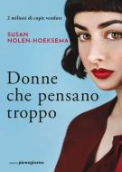 Ebook Donne che pensano troppo di Susan Nolen-Hoeksema edito da Libreria Pienogiorno