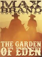 Ebook The Garden of Eden di Max Brand edito da Western Classic Press