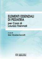Ebook Elementi essenziali di pediatria per corsi di Laurea triennali di Gian Vincenzo Zuccotti edito da Società Editrice Esculapio