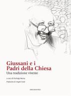 Ebook Giussani e i Padri della Chiesa di Mattia Antonio Agostinone, Pierluigi Banna, Gianmario Cattaneo, Giuliano Chiapparini, Alessandra Di Pilla, Leonardo Lugaresi, Sincero Mantelli, Giulio Maspero, Angela Maria Mazzanti, Alberto Nigra, Ilaria Vigorelli, Andrea Zauli edito da Marcianum Press
