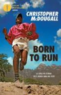Born to Run di Christopher McDougall edito da Mondadori
