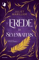 L' erede di Sevenwaters di Juliet Marillier edito da Mondadori