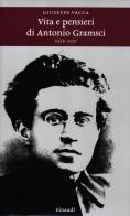 Vita e pensieri di Antonio Gramsci 1926-1937 di Giuseppe Vacca edito da Einaudi