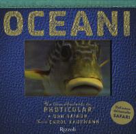 Oceani. Un libro illustrato in Photicular®. Ediz. illustrata di Dan Kainen, Carol Kaufmann edito da Rizzoli