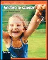 Vedere le scienze. Corso di educazione scientifica. Con espansione online. Per la Scuola media vol.2 di Giuseppina Rinaudo, Flavia Pisani edito da Loescher