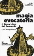 Magia evocatoria. Il terzo libro del comando di Cornelio Enrico Agrippa edito da Edizioni Mediterranee