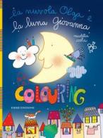 La nuvola Olga e la luna Giovanna. Colouring di Nicoletta Costa edito da Emme Edizioni