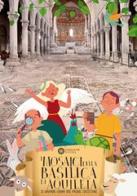 I mosaici della basilica di Aquileia. Il grande libro dei primi cristiani di Francesca Benvenuto edito da Fondazione So.Co.Ba.