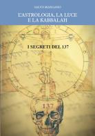 L' astrologia, la luce e la Kabbalah. I segreti del 137 di Salvo Mangano edito da Youcanprint