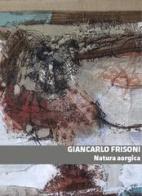 Natura aorgica di Giancarlo Frisoni edito da Artingenio Francesco Corsi