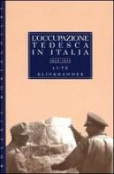 L' occupazione tedesca in Italia (1943-1945) di Lutz Klinkhammer edito da Bollati Boringhieri