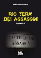 Rio tera' dei assassini. Ediz. speciale di Sandro Ferrieri edito da Mazzanti Libri