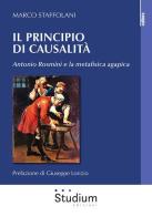 Il principio di casualità. Antonio Rosmini e la metafisica agapica di Marco Staffolani edito da Studium