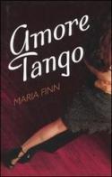 Amore tango di Maria Finn edito da De Agostini