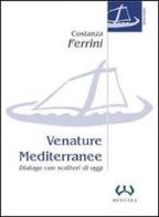 Venature mediterranee. Dialogo con scrittori di oggi di Costanza Ferrini edito da Mesogea