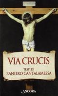 Via Crucis di Raniero Cantalamessa edito da Ancora