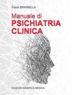 Manuale di psichiatria clinica. Ediz. per la scuola di Paolo Brambilla edito da Minerva Medica