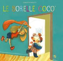 Le sorelle Cocò. Ediz. a colori di Carlotta Paoletti edito da Pane e Sale