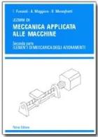 Lezioni di meccanica applicata alle macchine vol.2 di Umberto Meneghetti, Alberto Maggiore, Ettore Funaioli edito da Pàtron