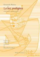 La luz prodigiosa. Testo spagnolo a fronte di Fernando Marías edito da Morlacchi