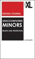 Unaccompanied minors. Rights and protecion di Kristina Touzenis edito da XL Edizioni
