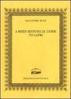 A brief historical guide to Capri di Salvatore Borà edito da Edizioni La Conchiglia