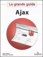 Ajax. La grande guida di Ryan Asleson, Schutta Nathaniel T. edito da Mondadori Informatica