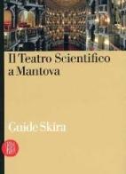 Il Teatro Scientifico di Mantova edito da Skira