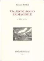 Vagabondaggio primaverile e altre prose di Antonio Delfini edito da Via del Vento