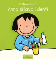 Anna si lava i denti. Ediz. a colori di Kathleen Amant edito da Clavis