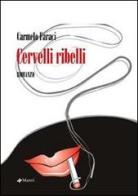 Cervelli ribelli di Carmelo Faraci edito da Manni