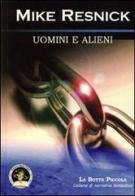 Uomini e alieni di Mike Resnick edito da Edizioni Della Vigna