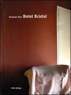 Hotel Bristol. Ediz. italiana e tedesca di Elisabeth Hoelzl edito da Folio