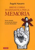 Breve corso di ginnastica per la memoria. Ediz. illustrata di Àngels Navarro edito da Vallardi A.