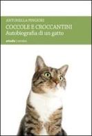 Coccole e croccantini. Autobiografia di un gatto di Antonella Pingiori edito da Arkadia