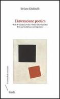 L' interazione poetica. Modi di socializzazione e forme della testualità della poesia italiana contemporanea di Stefano Ghidinelli edito da Guida