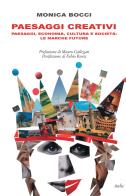 Paesaggi creativi. Paesaggi, economia, cultura e società: le Marche future di Monica Bocci edito da Italic