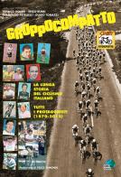 Gruppocompatto. La lunga storia del ciclismo italiano. Tutti i protagonisti (1870-2012) edito da Geo Edizioni
