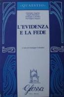L' evidenza e la fede di Giuseppe Angelini, Angelo Bertuletti, Giuseppe Colombo edito da Glossa