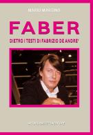 Faber. Fabrizio De Andrè. Dietro i testi, dentro la storia di Mario Martino, Miriam Viscusi edito da ABE