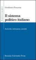 Il sistema politico italiano. Autorità, istituzioni, società di Gianfranco Pasquino edito da Bononia University Press