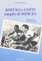 Bartali e Coppi meglio di Merckx di Pietro Cipollaro edito da Il Fiorino