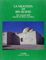 La saggezza di Ibn Rushd di Silvia Camodeca edito da Castalia Casa Editrice