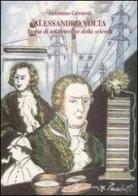 Alessandro Volta. Storia di un detective della scienza di Antonino Germolè edito da Ibiskos Ulivieri
