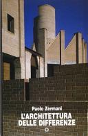 L' architettura delle differenze di Paolo Zermani edito da Kappa