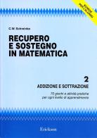 Recupero e sostegno in matematica. Addizione e sottrazione di Clarence W. Schminke edito da Erickson