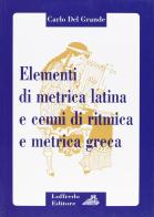 Elementi di metrica latina e cenni di ritmica e metrica greca di Carlo Del Grande edito da Loffredo