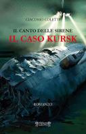Il canto delle sirene. Il caso Kursk di Giacomo Coletti edito da Biblioteca dei Leoni