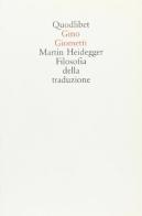 Martin Heidegger. Filosofia della traduzione di Gino Giometti edito da Quodlibet